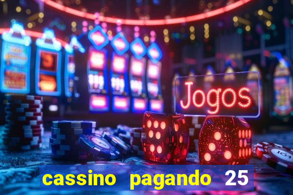 cassino pagando 25 reais no cadastro